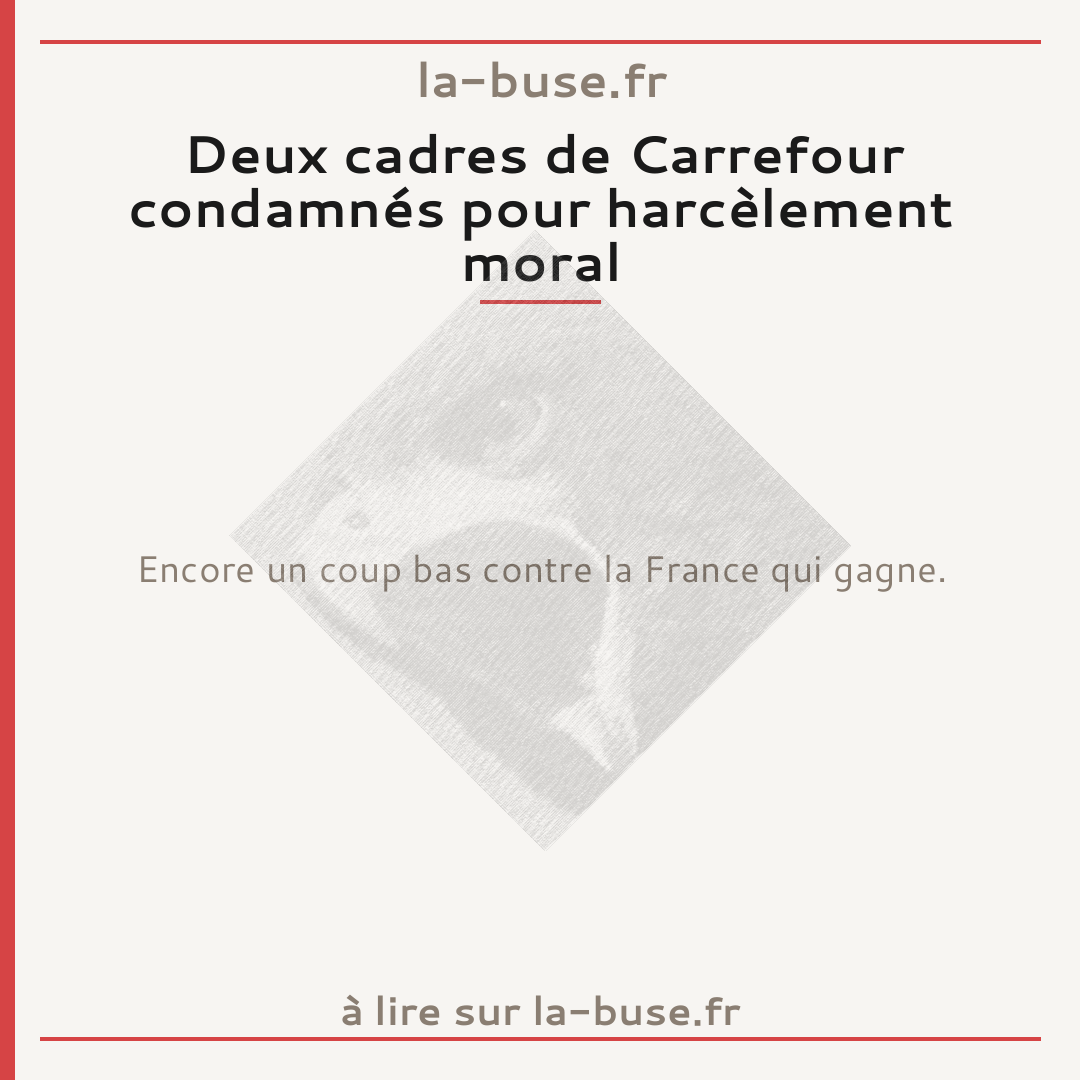 Deux cadres de Carrefour condamnés pour harcèlement moral