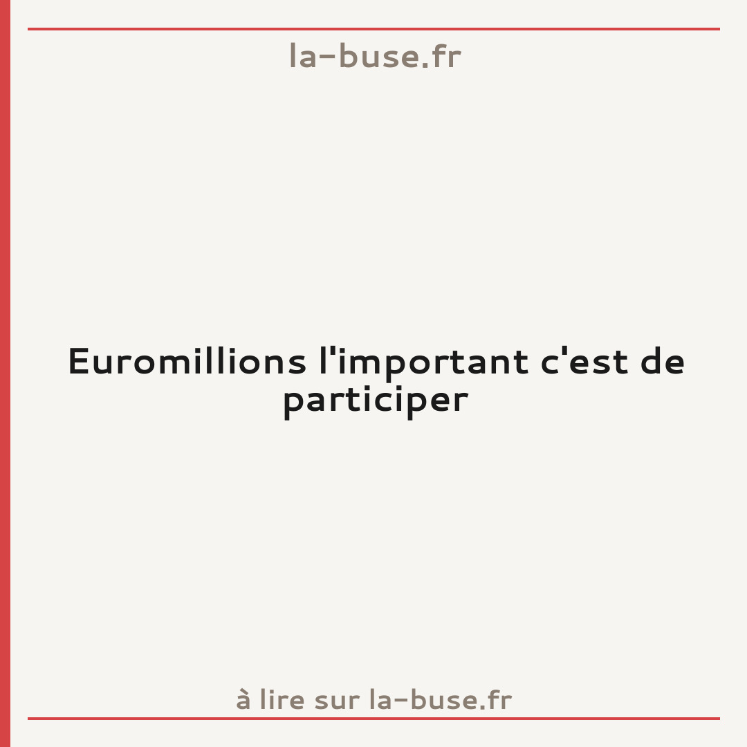 Euromillions l'important c'est de participer