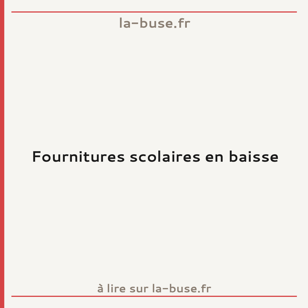 Fournitures scolaires en baisse