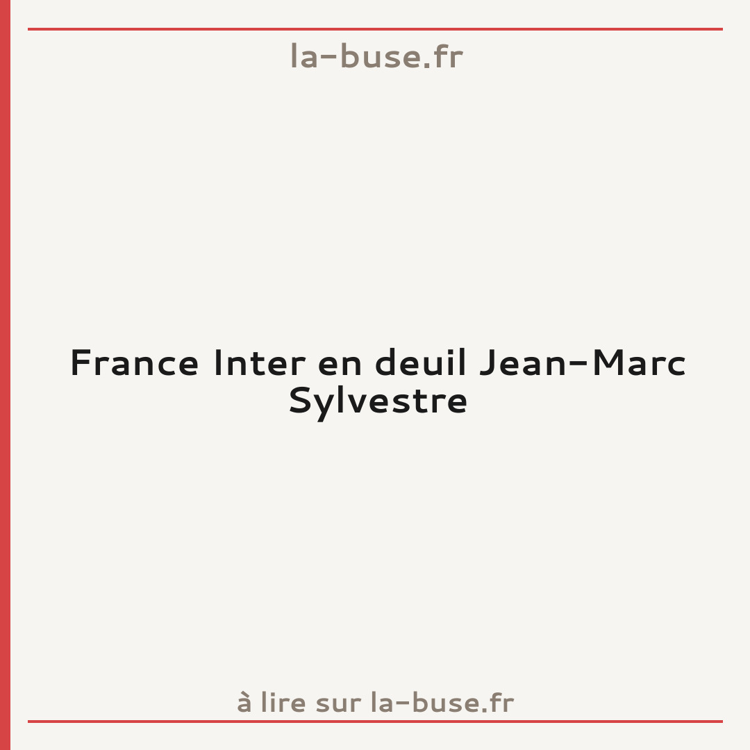 France Inter en deuil Jean-Marc Sylvestre