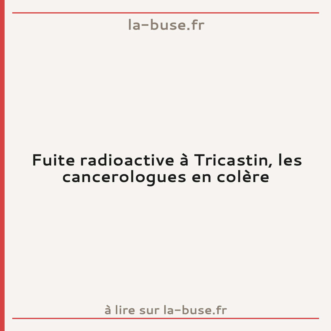 Fuite radioactive à Tricastin, les cancerologues en colère
