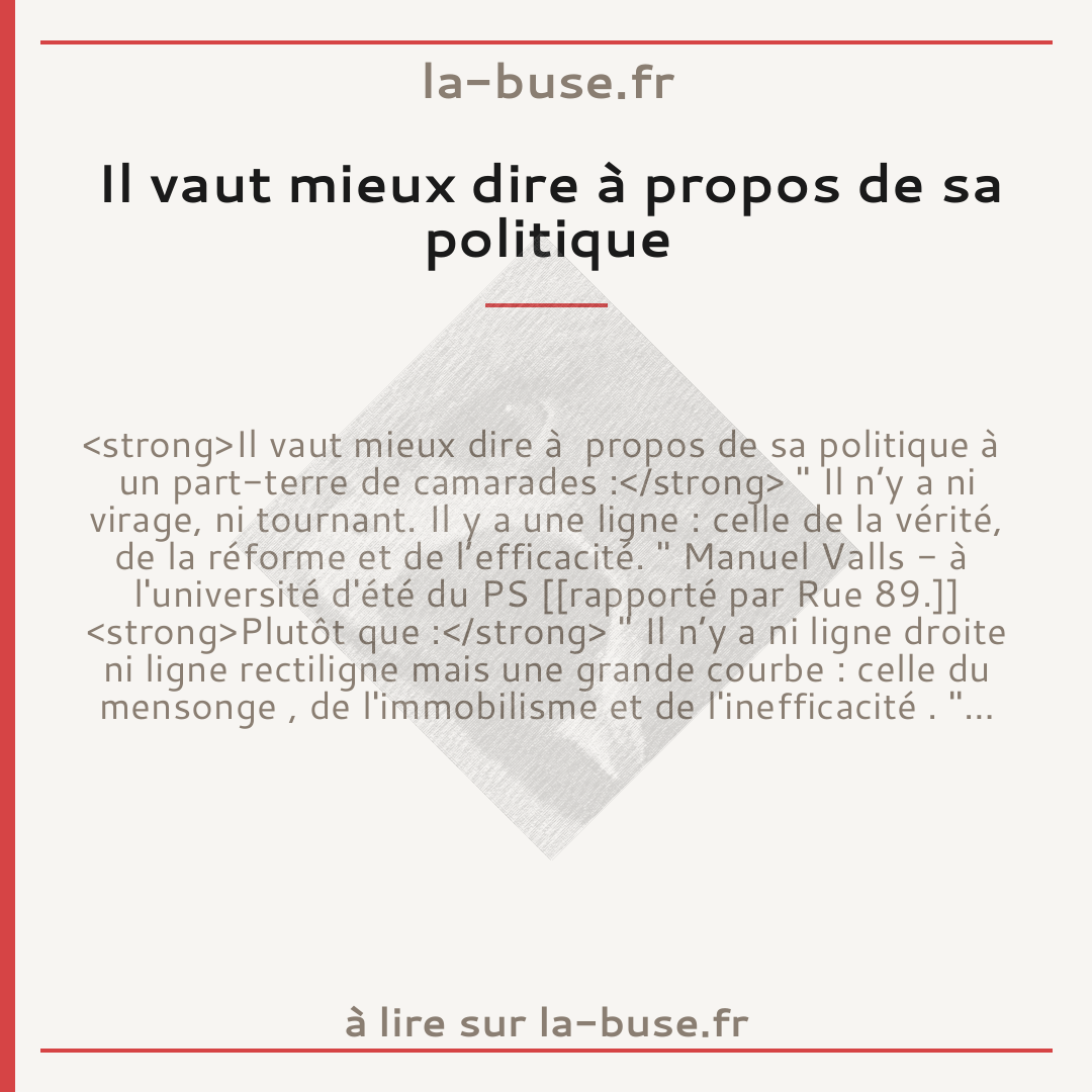 Il vaut mieux dire à propos de sa politique