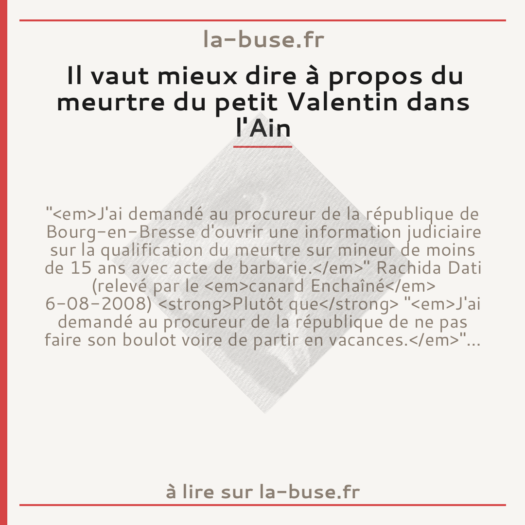 Il vaut mieux dire à propos du meurtre du petit Valentin dans l'Ain