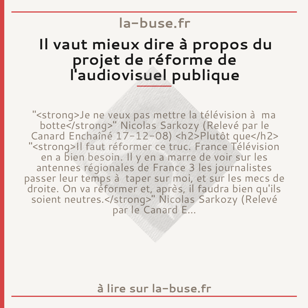 Il vaut mieux dire à propos du projet de réforme de l'audiovisuel publique