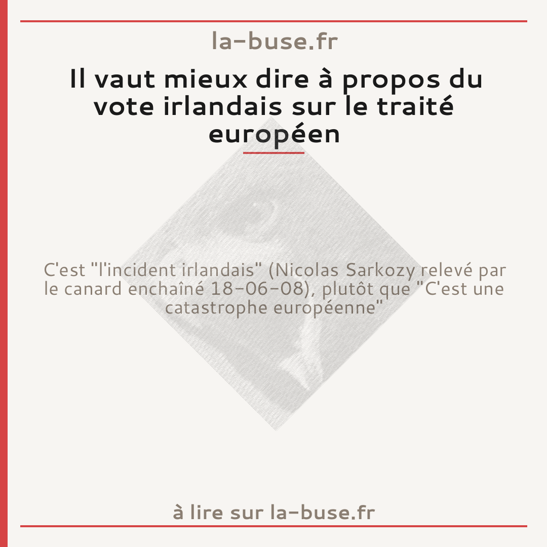Il vaut mieux dire à propos du vote irlandais sur le traité européen