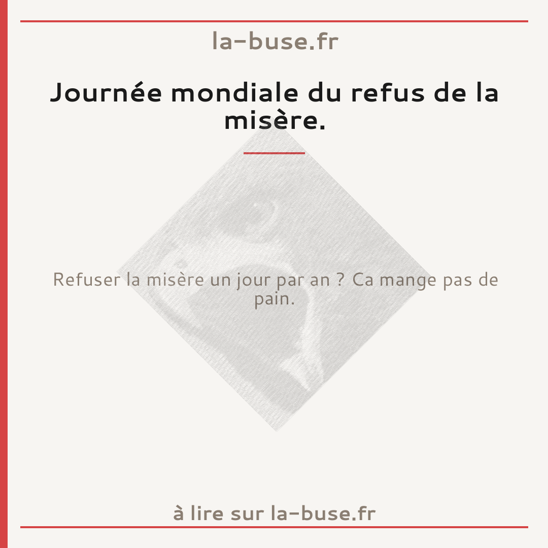 Journée mondiale du refus de la misère.