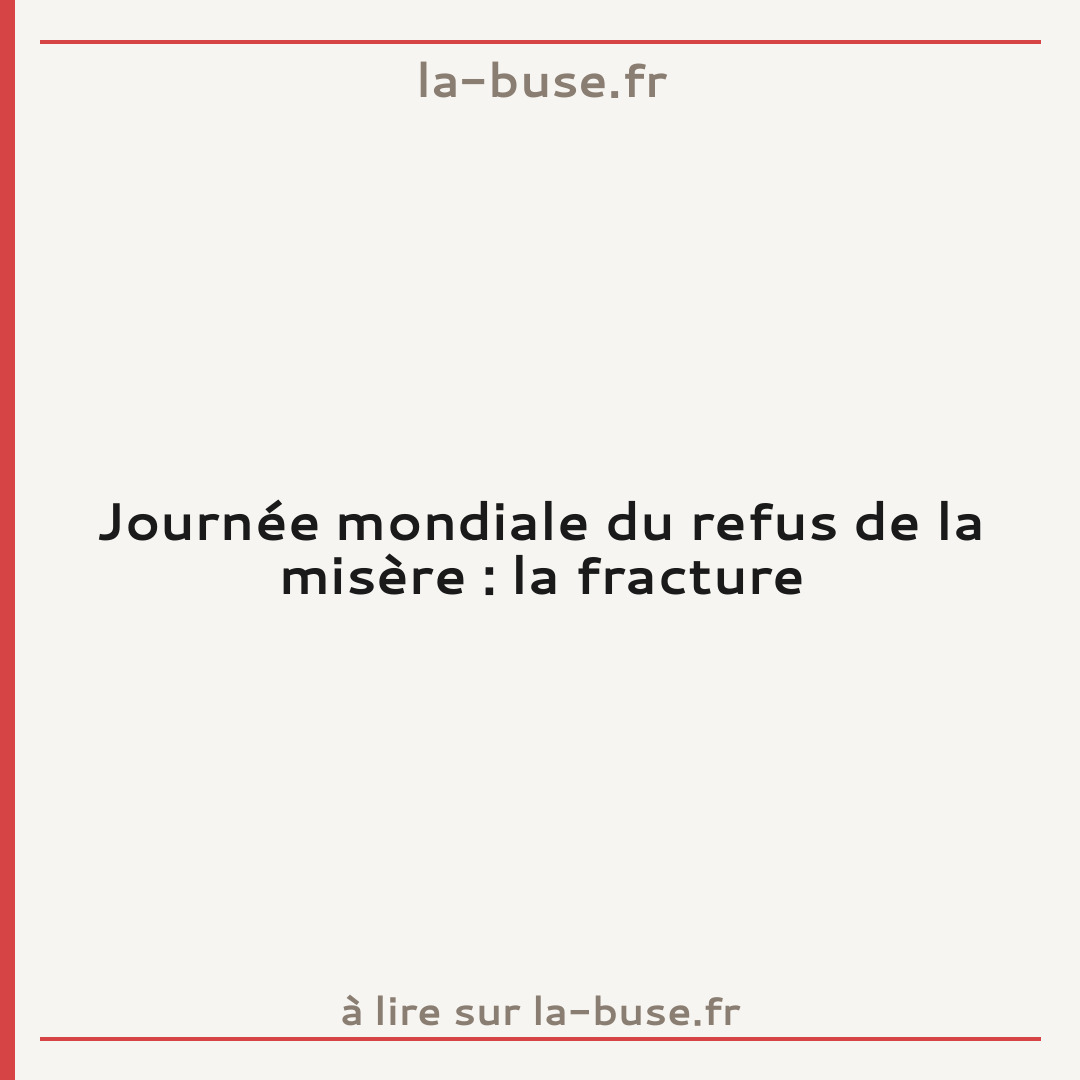 Journée mondiale du refus de la misère : la fracture