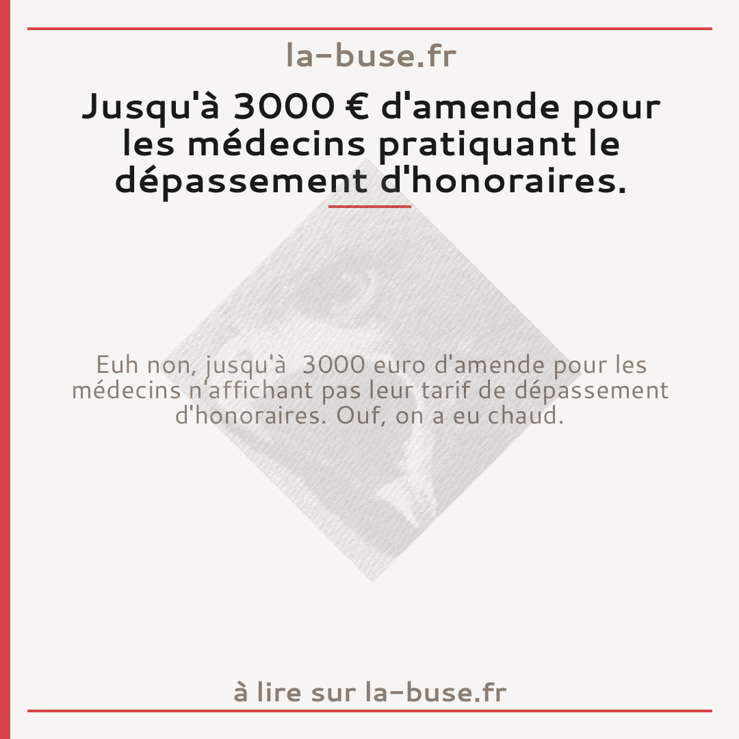 Jusqu'à 3000 € d'amende pour les médecins pratiquant le dépassement d'honoraires.