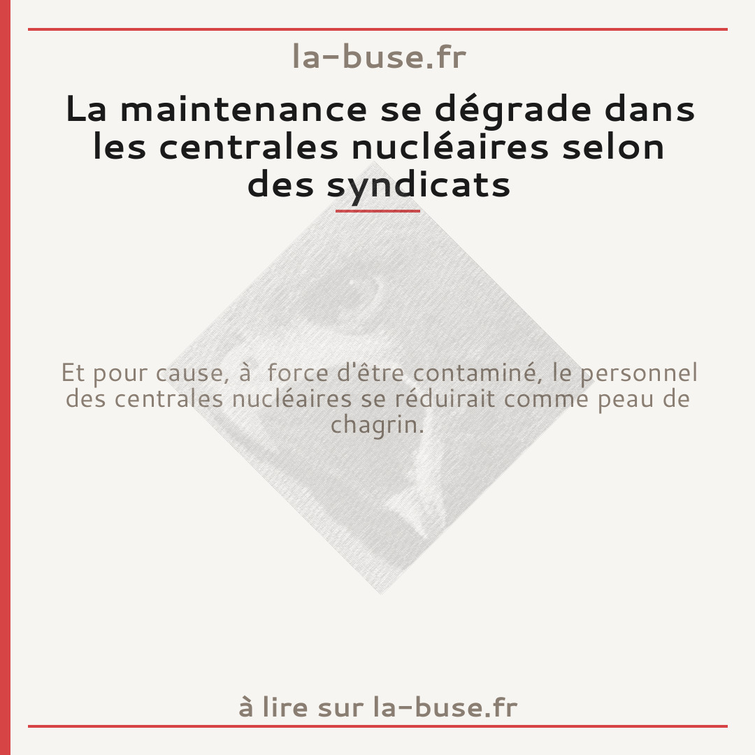 La maintenance se dégrade dans les centrales nucléaires selon des syndicats