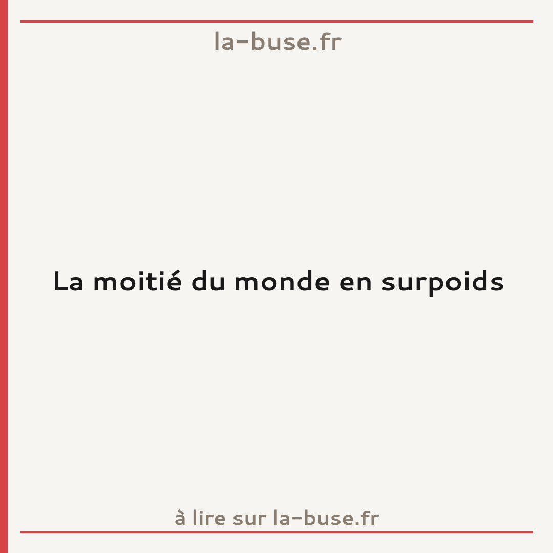 La moitié du monde en surpoids