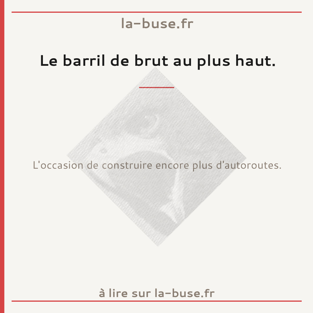 Le barril de brut au plus haut.