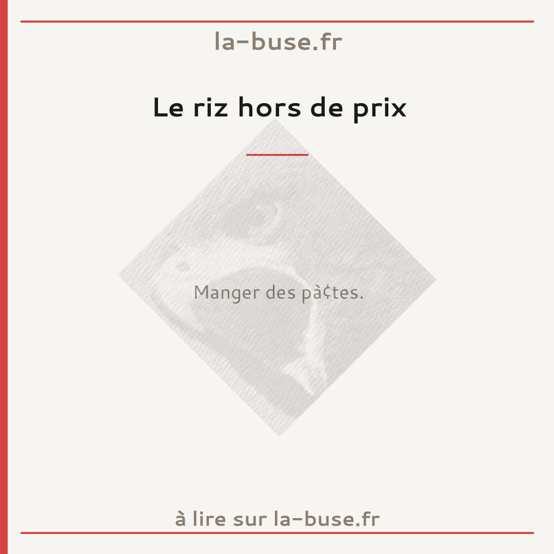 Le riz hors de prix