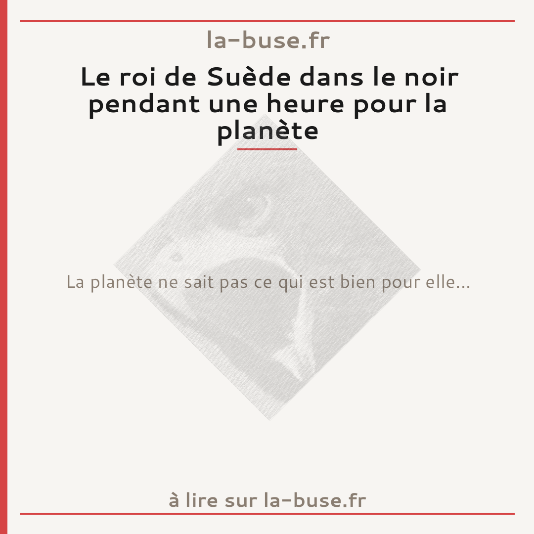 Le roi de Suède dans le noir pendant une heure pour la planète