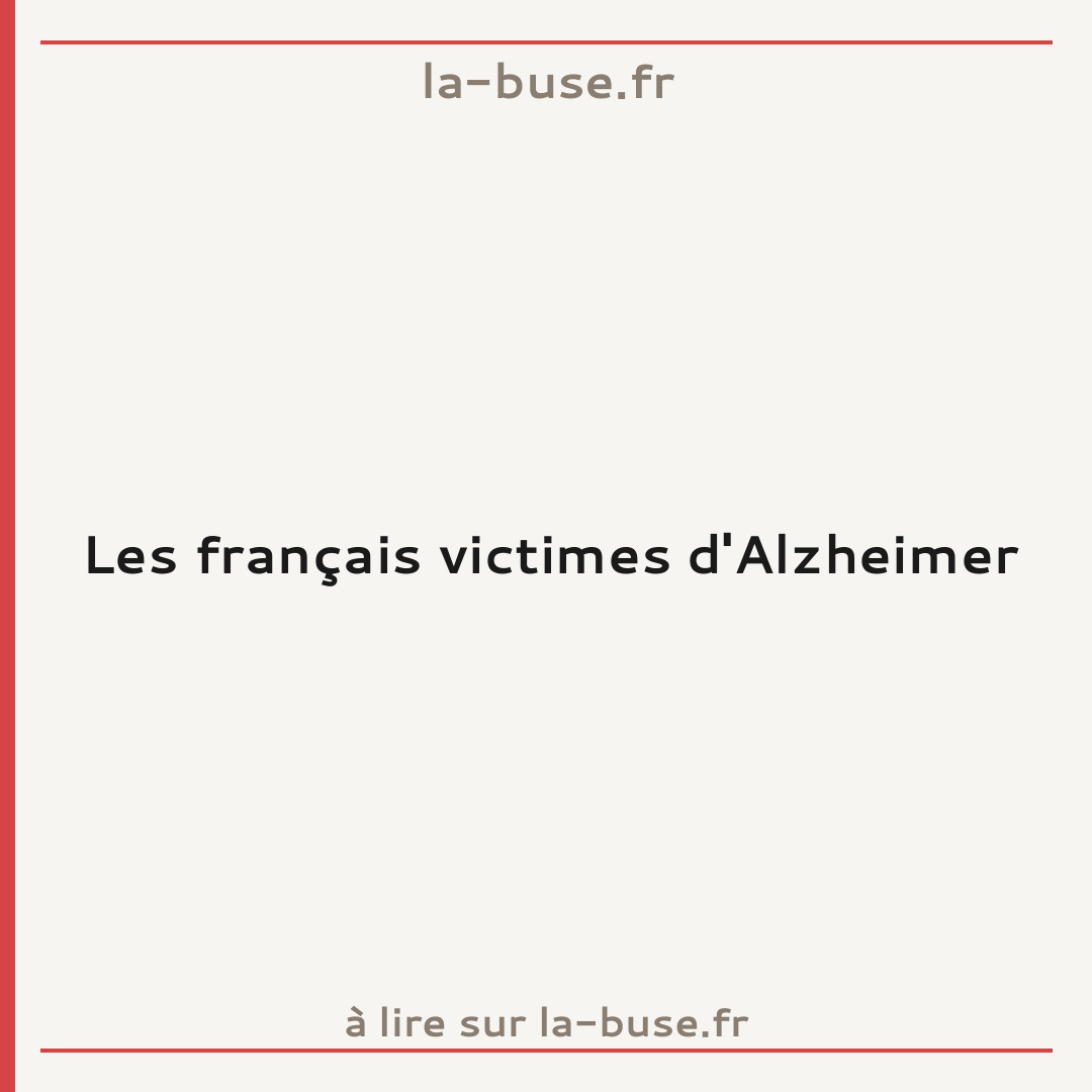Les français victimes d'Alzheimer