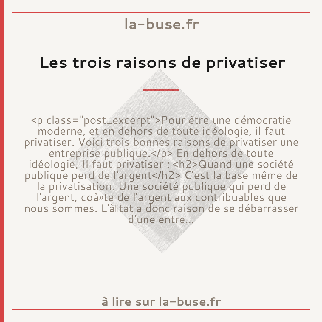 Les trois raisons de privatiser