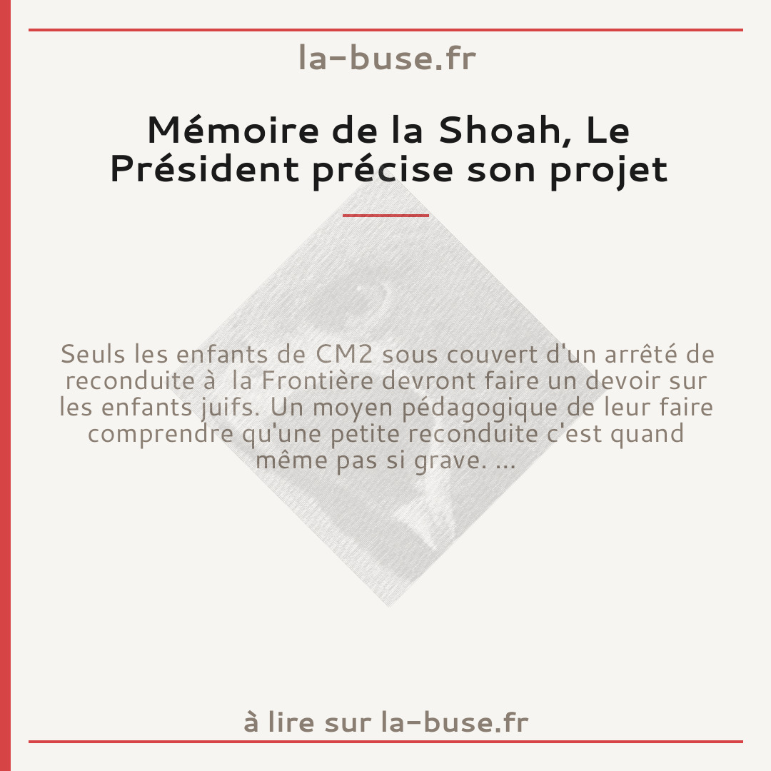Mémoire de la Shoah, Le Président précise son projet