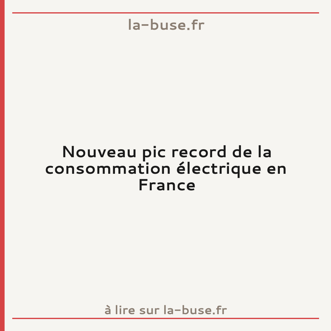 Nouveau pic record de la consommation électrique en France