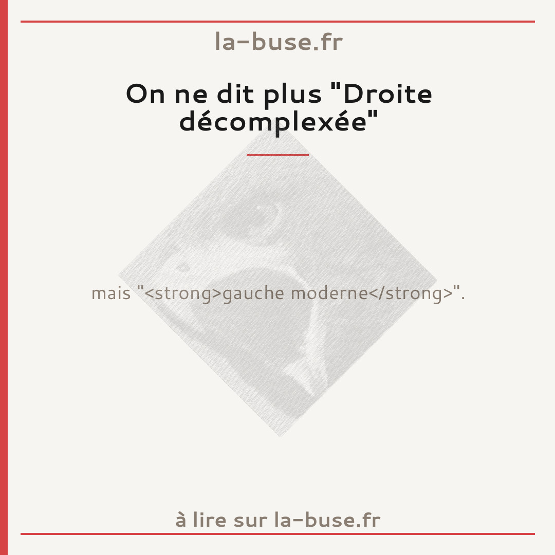 On ne dit plus "Droite décomplexée"