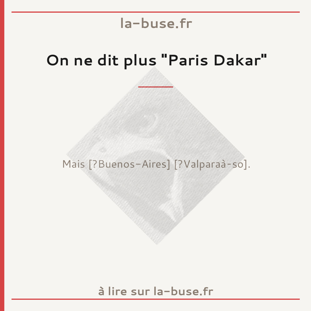 On ne dit plus "Paris Dakar"