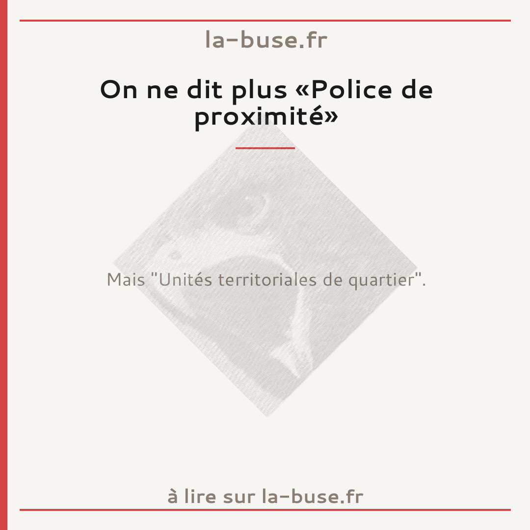 On ne dit plus «Police de proximité»