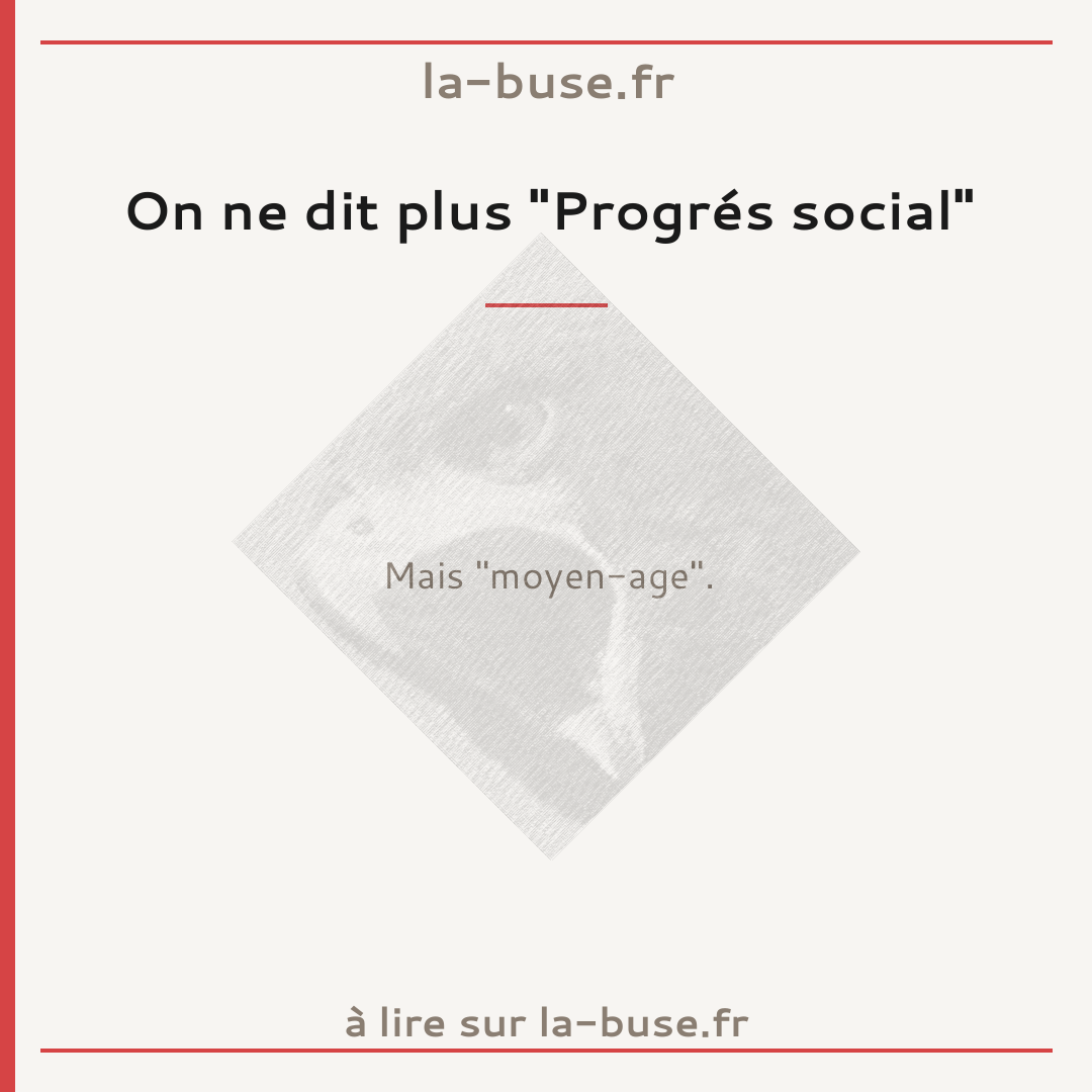 On ne dit plus "Progrés social"