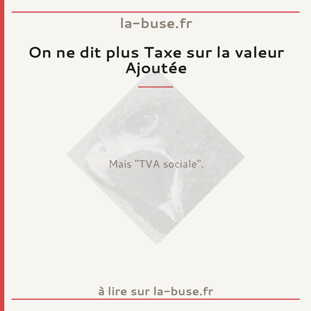 On ne dit plus Taxe sur la valeur Ajoutée