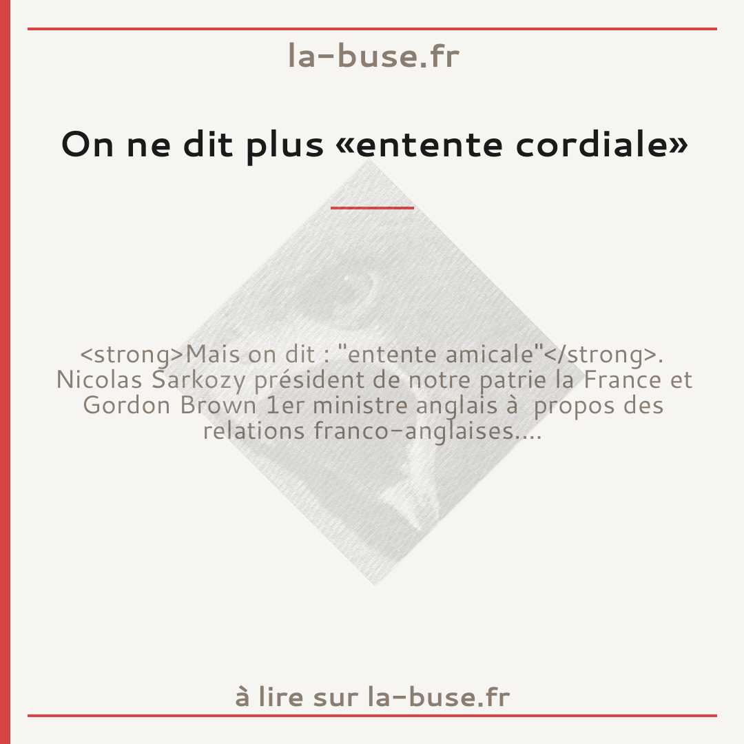 On ne dit plus «entente cordiale»