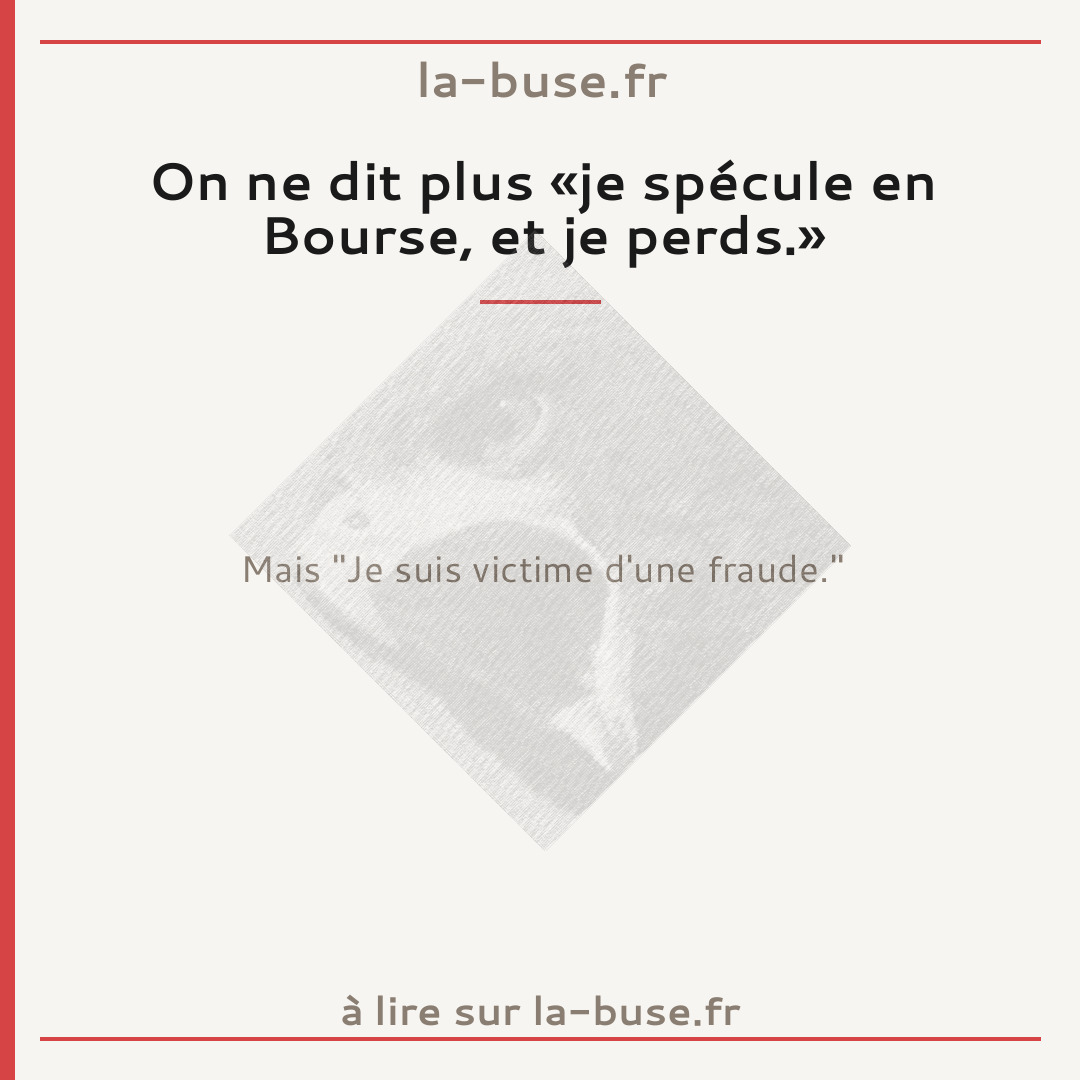 On ne dit plus «je spécule en Bourse, et je perds.»