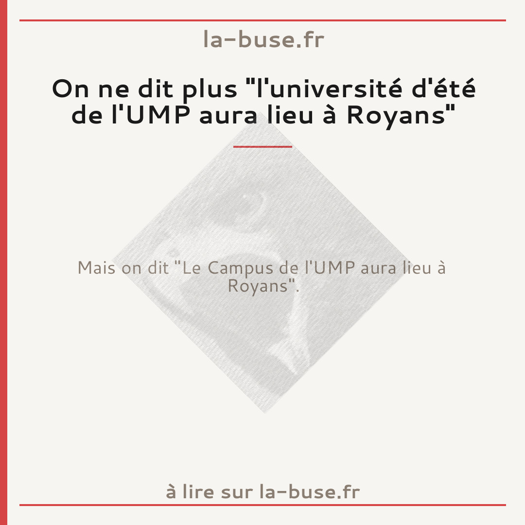 On ne dit plus "l'université d'été de l'UMP aura lieu à Royans"