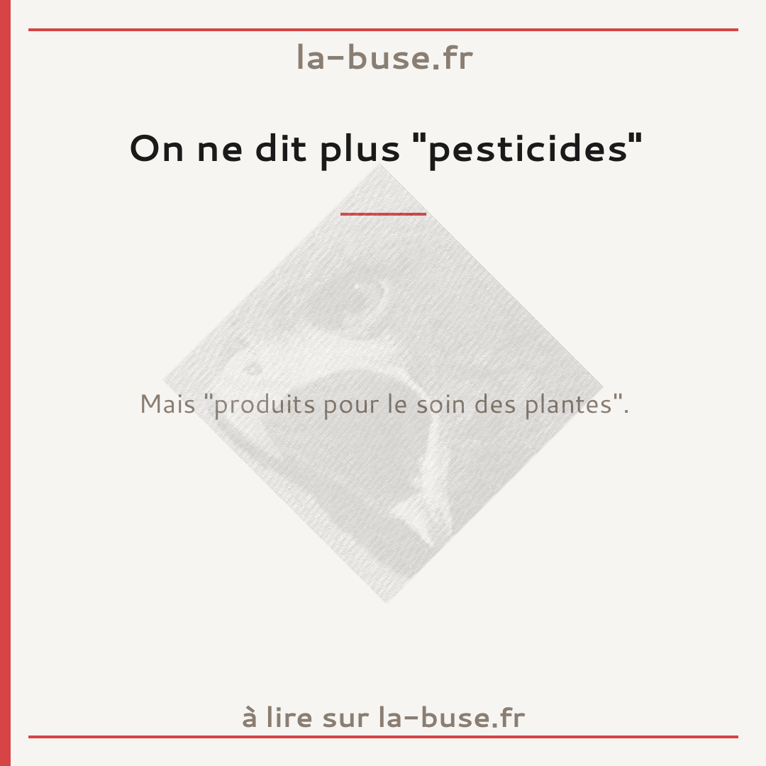 On ne dit plus "pesticides"