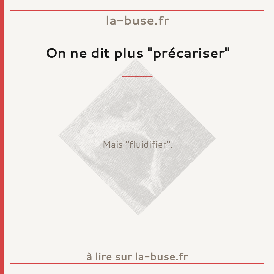 On ne dit plus "précariser"