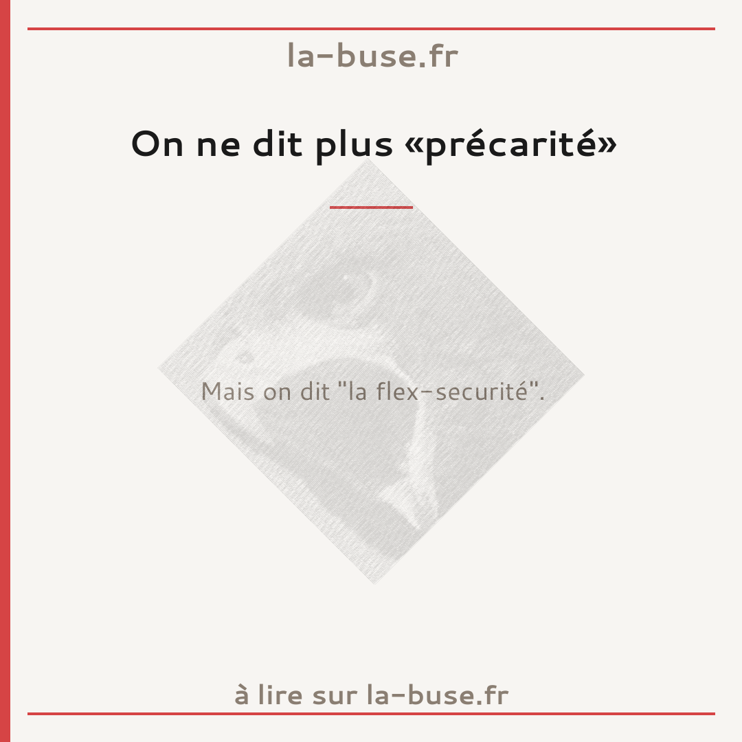 On ne dit plus «précarité»