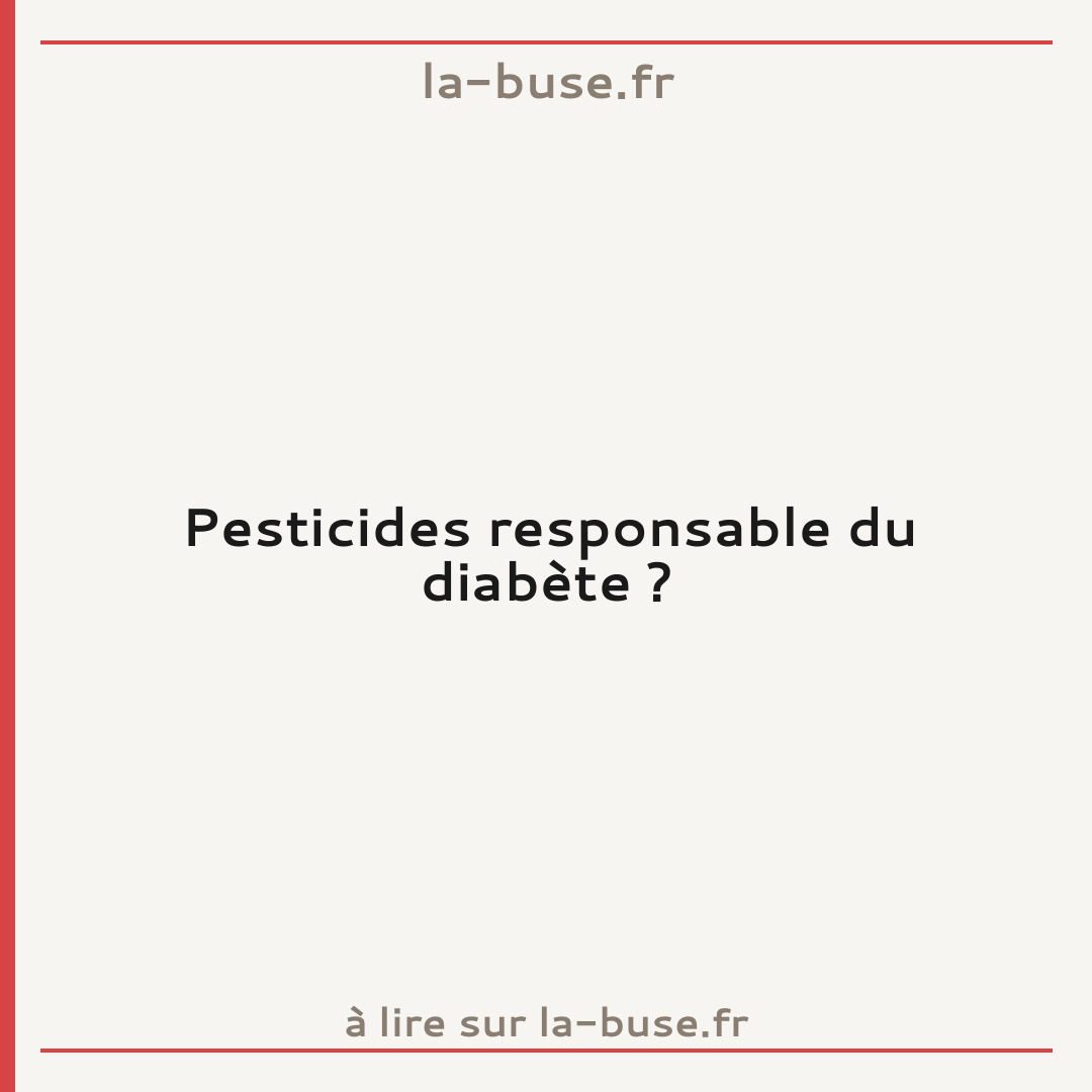Pesticides responsable du diabète ?