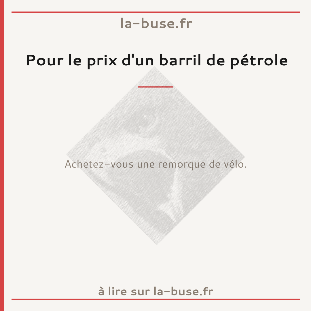 Pour le prix d'un barril de pétrole