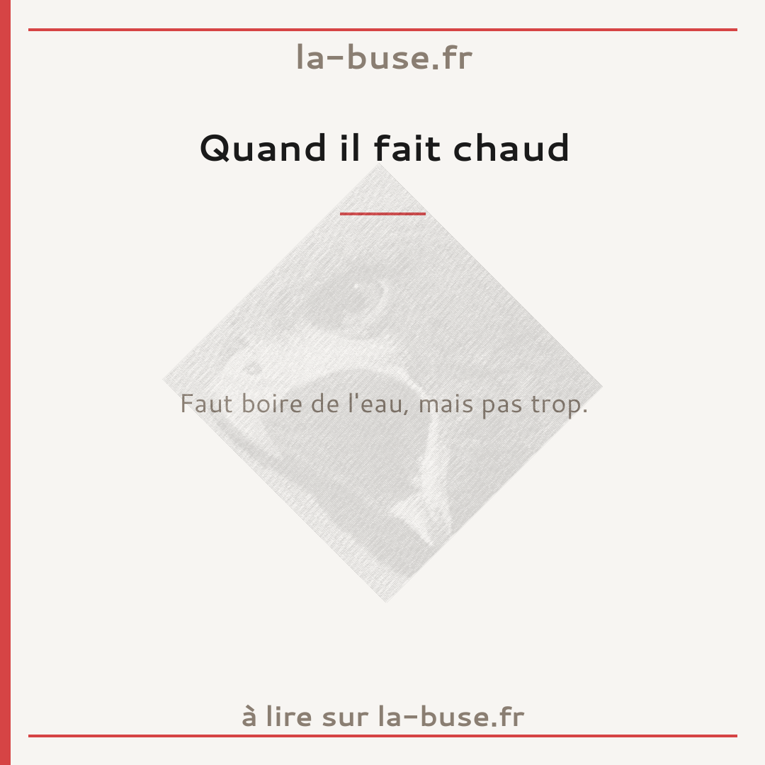 Quand il fait chaud