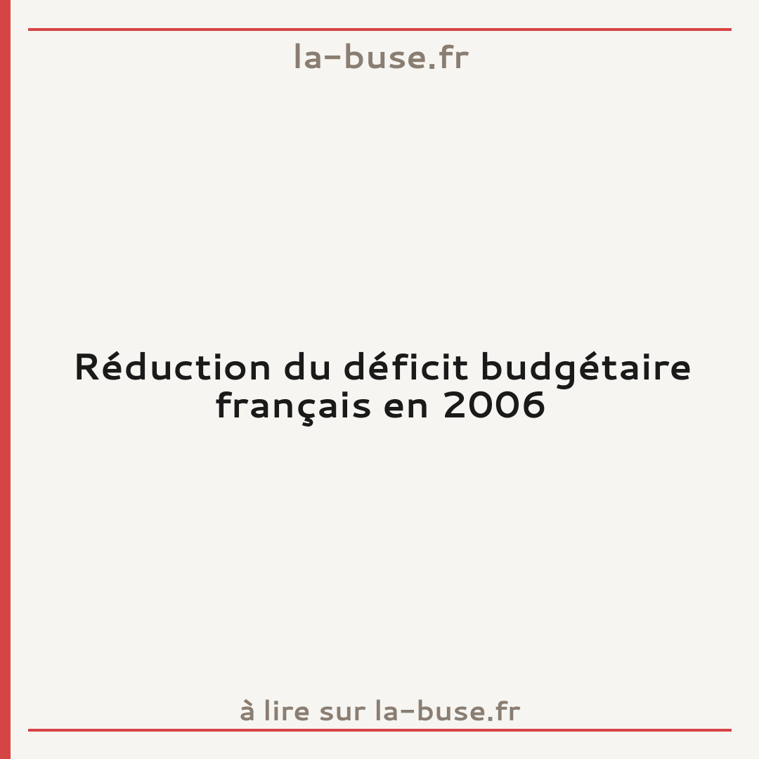 Réduction du déficit budgétaire français en 2006