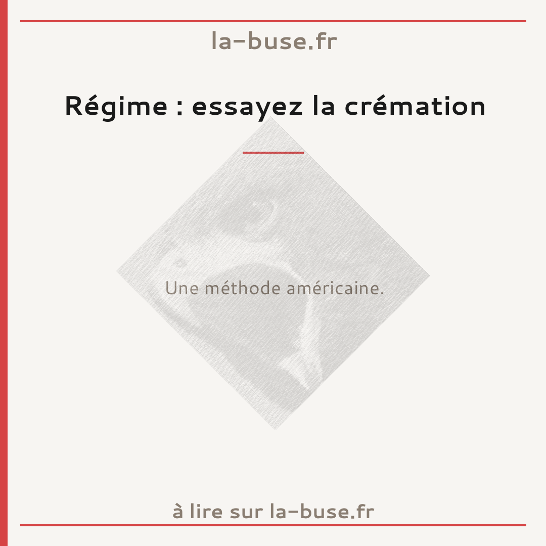 Régime : essayez la crémation