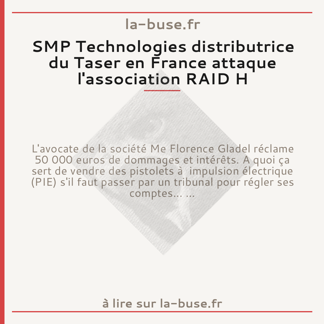 SMP Technologies distributrice du Taser en France attaque l'association RAID H