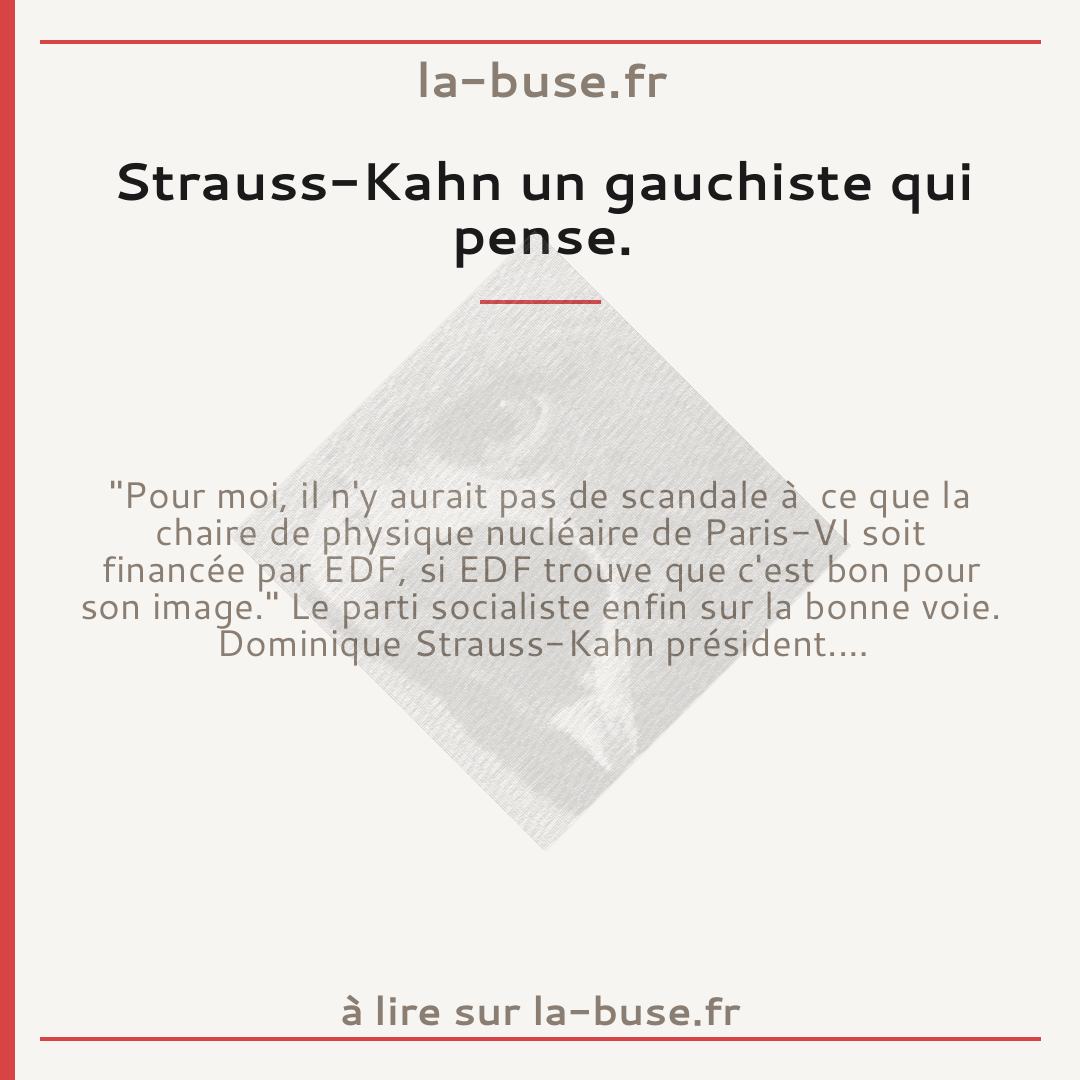 Strauss-Kahn un gauchiste qui pense.
