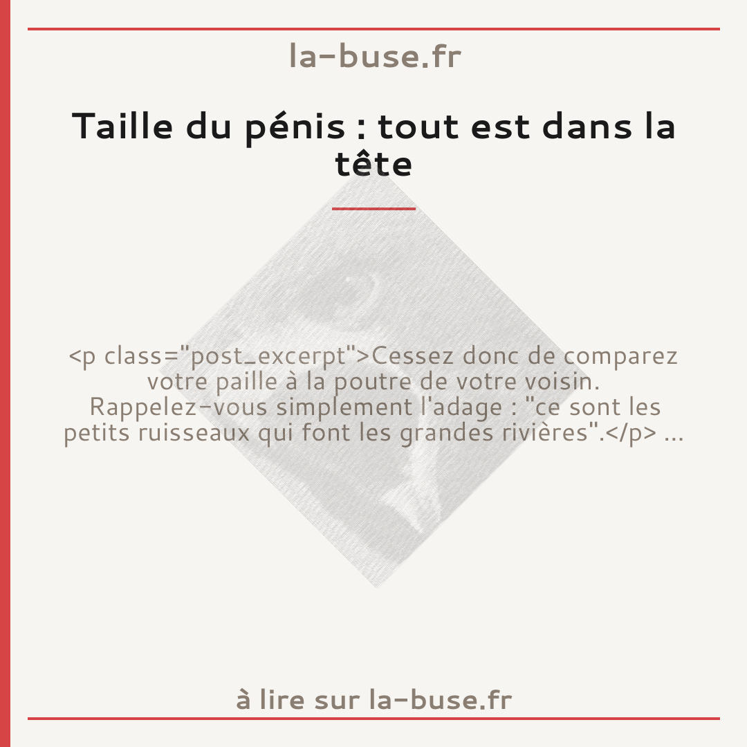 Taille du pénis : tout est dans la tête