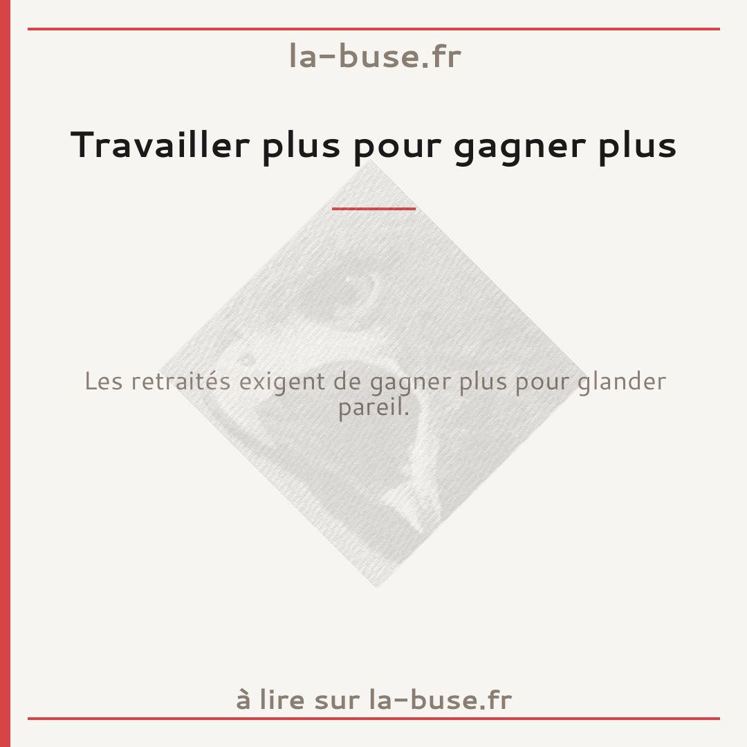Travailler plus pour gagner plus