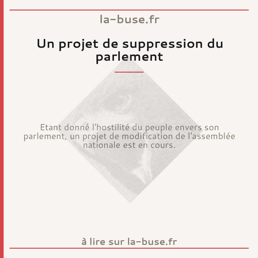 Un projet de suppression du parlement