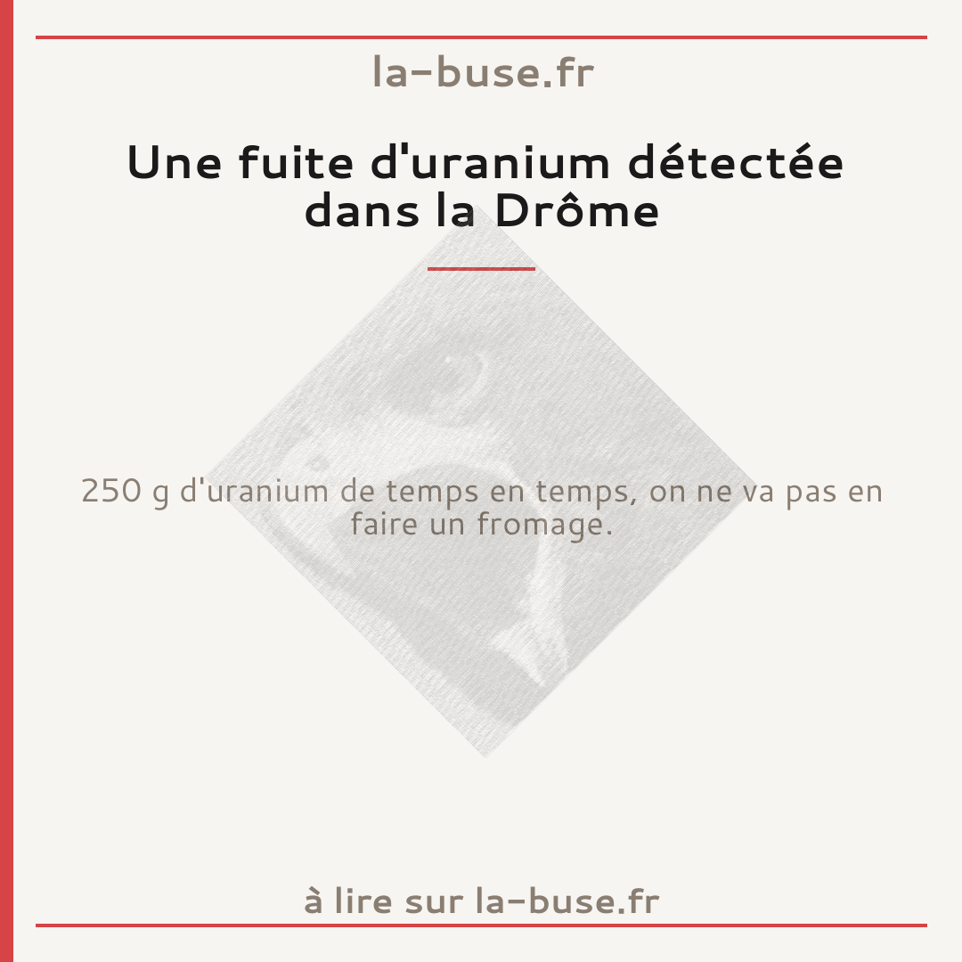 Une fuite d'uranium détectée dans la Drôme