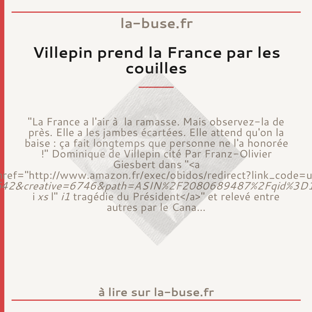 Villepin prend la France par les couilles
