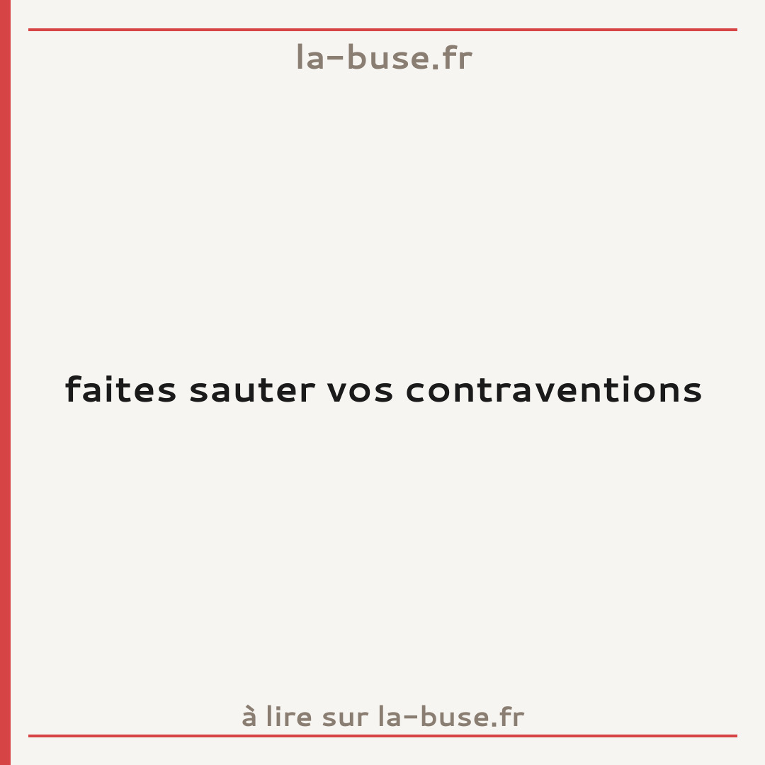 faites sauter vos contraventions