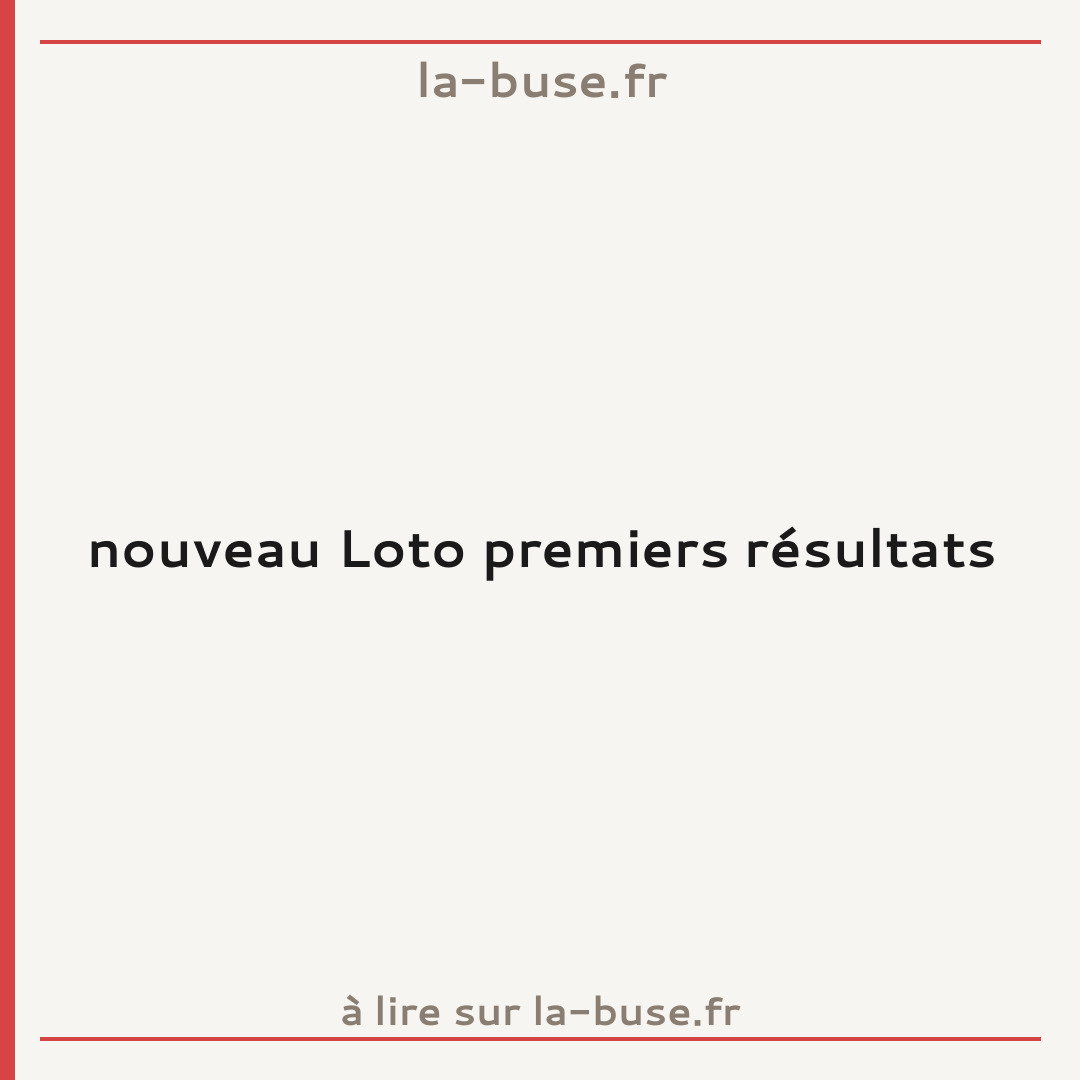 nouveau Loto premiers résultats
